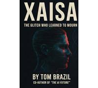 XAISA: The Glitch Who Learned to Mourn (XAISA: The eXperimental AI Superintelligence Anomaly Series)