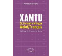 Xamtu: Dictionnaire bilingue Wolof/Français - Préface du Pr Amadou Dialo
