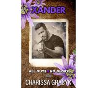 Xander: A Steamy Protector Romantic Suspense (All Guts, No Glory)