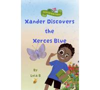 Xander Discovers the Xerces Blue (Bloom and Grow Friends)
