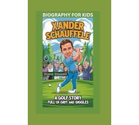 XANDER SCHAUFFELE: A Golf Story Full of Grit and Giggles- Biography for kids