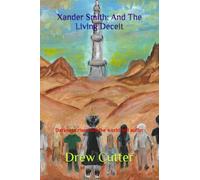 Xander Smith: And The Living Deceit: Darkness rises and the world will suffer