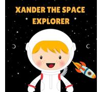 Xander the Space Explorer: Personalised Children's Book (Boy 2)