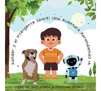 Xander y el Inteligente Spark:: Una Aventura Aprendiendo IA