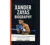 Xander Zayas Biography: The Unconquered Journey - Charting the Rise of a Puerto Rican Phenom