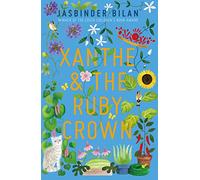 Xanthe & the Ruby Crown: from the Costa Award-winning author of Asha & the Spirit Bird