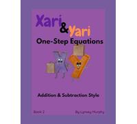 Xari & Yari: One-Step Equations Addition & Subtraction Style: Standard Edition (Xari & Yari the Variables)