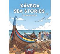 Xávega Sea Stories: Traditional Portuguese Fishing Coloring Book Scenes from the beach, the sea, the fishing boats, the nets, and the fish auction