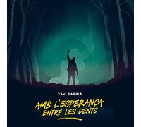 Xavi Sarriá - Amb L'Esperança Entre Les Dents