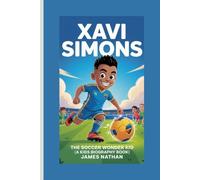 XAVI SIMONS: The Soccer Wonder Kid (A Kids Biography Book)