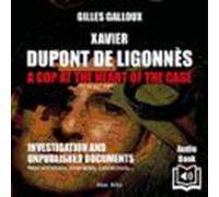 Xavier Dupont De Ligonnès: A Cop At The Heart Of The Case - (audiolibr