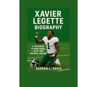 Xavier Legette Biography: A Testament to Hard Work, Faith, and Football Dreams