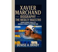 XAVIER MARCHAND BIOGRAPHY: The Medley Maestro From Olympic Pools to Raising a World Champion Son