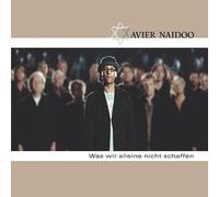 Xavier Naidoo - Was Wir Alleine Nicht Schaffen