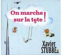 Xavier Stubbe - On Marche Sur la Tete