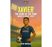 XAVIER: THE HEART OF THE TEAM: Oakridge FC Series - Book 2 (Oakridge FC - Road to the Final)