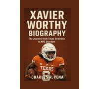 XAVIER WORTHY BIOGRAPHY: The Journey from Texas Gridirons to NFL Stardom