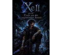 XELL: Die Flucht aus der Psychotischen Anstalt