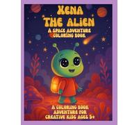 Xena The Alien: A space adventure coloring book