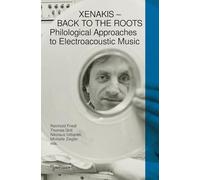 Xenakis - Back to the Roots: Philological Approaches to Electroacoustic Music: 3 (mdwPress)