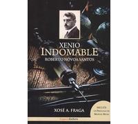 Xenio indomable. Roberto Novoa Santos: ROBERTO NÓVOA SANTOS