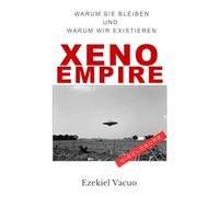 XENO EMPIRE: Warum Sie Bleiben Und Warum Wir Existieren