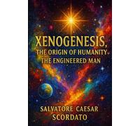 Xenogenesis - The Origin of Humanity: The Engineered Man