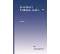 Xenophon's Anabasis, books I-IV