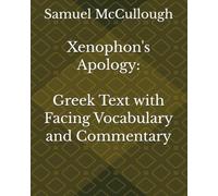 Xenophon's Apology: Greek Text with Facing Vocabulary and Commentary