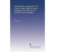 Xenophon's expedition of Cyrus, with English notes, prepared for the use of schools and colleges