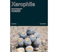Xerophile, Revised Edition: Cactus Photographs from Expeditions of the Obsessed