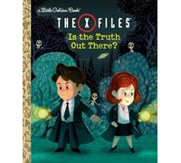 XFILES IS TRUTH OUT THERE(DISNEY/FOX): Is the Truth Out There? (Little Golden Books)