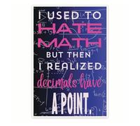 XGINERFEX “I Used To Hate Math Then Decimals Have A Point” Funny Math Poster, Pun Classroom Decor for Teacher, Student Gift Idea(Framed,08x12inch(20x30cm))