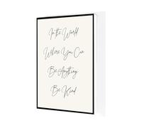 XGINERFEX In a World Where You Can Be Anything Be Kind - Motivational Quote Wall-Art Print, Minimalist Decor for Bedroom, Office(Framed,12X18inch(30X45cm))