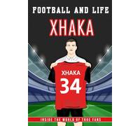 Xhaka - Football And Life: Inside the World of True Fans