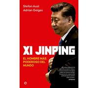 Xi Jinping. El Hombre Mas Poderoso Del Mundo