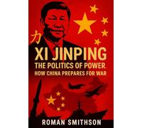 Xi Jinping: The Politics of Power: How China Prepares for War (Epicenters of Global Politics)