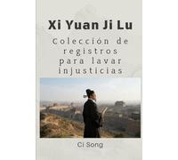 Xi Yuan Ji Lu: Colección de registros para lavar injusticias