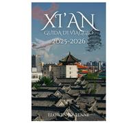 XI'AN GUIDA DI VIAGGIO 2025-2026