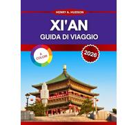 XI'AN GUIDA DI VIAGGIO 2026: Esplora i Guerrieri di Terracotta, i siti storici, ed esperienze locali