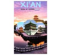 XI'AN GUIDA DI VIAGGIO 2026: Scopri l'eredità della Via della Seta, l'esercito di terracotta, le antiche mura della città e i tesori nascosti del cuore della Cina