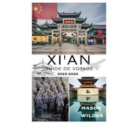 XI'AN GUIDE DE VOYAGE 2025-2026