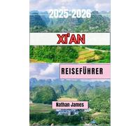 Xi'an REISEFÜHRER 2025-2026: Eine Reise durch die zeitlose Geschichte, den Geschmack und den Geist von Xi’an