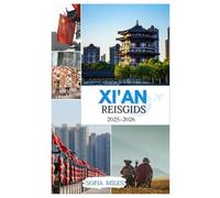 XI'AN REISGIDS 2025-2026: Ontdek de schatten van het oude China: een complete gids over de geschiedenis, cultuur en reisgeheimen van Xi'an