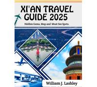 X'IAN TRAVEL GUIDE 2025: Hidden Gems, Map and Must See Spots