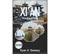 Xi'an Travel Guide 2026: Experience Ancient History, Modern Attractions, and Local Culture