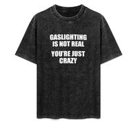 XIANG LIU JI Gaslighting Is Not Real You'Re Just Crazy Funny Saying T-Shirt Mens Unisex Black Tees XL