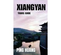 XIANGYAN TRAVEL GUIDE: Where the Three Kingdoms Come Alive
