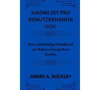 XIAOMI 15T PRO BENUTZERHANDBUCH: Das vollständige Handbuch zur Beherrschung Ihres Geräts.