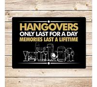 XIAOQIU Divertido letrero de metal con texto en inglés "Hangovers Last For A Day", divertido letrero de pub, cueva de hombre, jardín, bar, cobertizo, pub, regalo del día del padre para papá, letreros